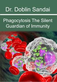 Phagocytosis The Silent Guardian of Immunity