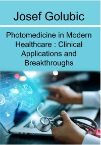 Photomedicine in Modern Healthcare Clinical Applications and Breakthroughs