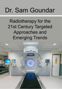 Radiotherapy for the 21st Century Targeted Approaches and Emerging Trends