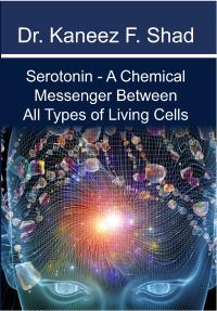 Serotonin - A Chemical Messenger Between All Types of Living Cells