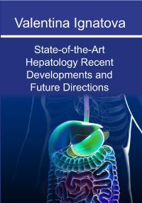 State-of-the-Art Hepatology Recent Developments and Future Directions
