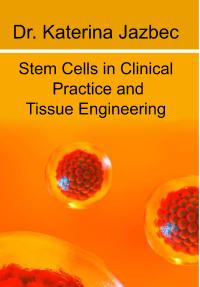 Stem Cells in Clinical Practice and Tissue Engineering