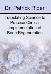 Translating Science to Practice Clinical Implementation of Bone Regeneration