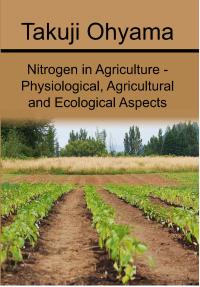Nitrogen in Agriculture - Physiological, Agricultural and Ecological Aspects