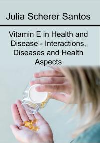 Vitamin E in Health and Disease - Interactions, Diseases and Health Aspects
