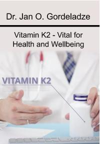 Vitamin K2 - Vital for Health and Wellbeing